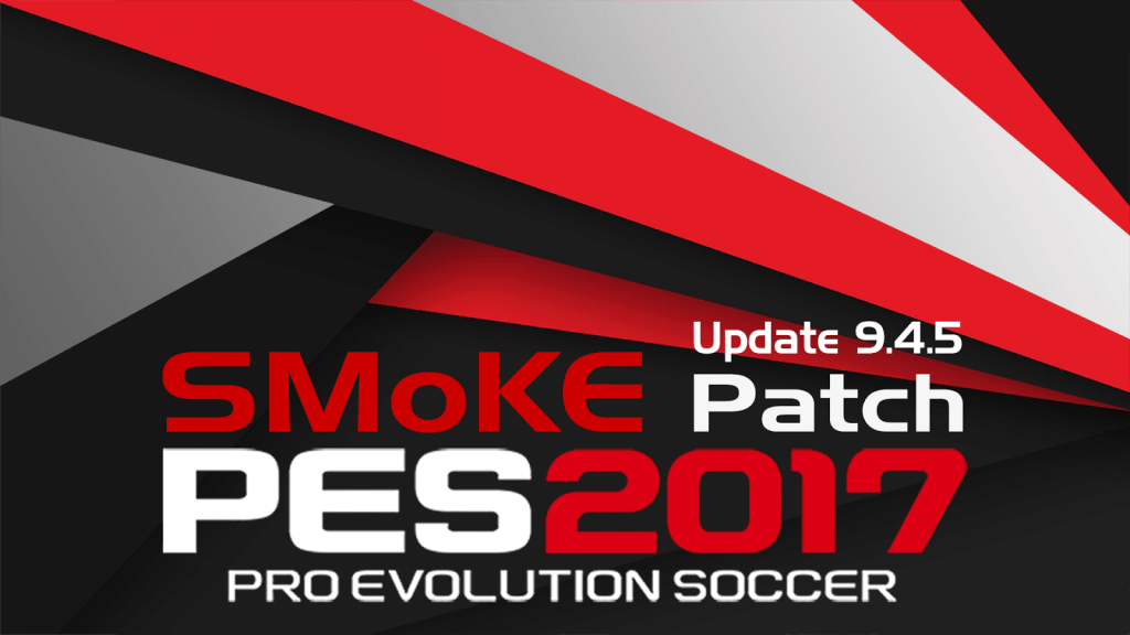 Download PES SMoKE Update 9.4.5 - Patch PES 2017 mới nhất