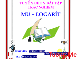 Tuyển chọn bài tập trắc nghiệm Mũ Logarit - Tài liệu ôn thi Toán 12