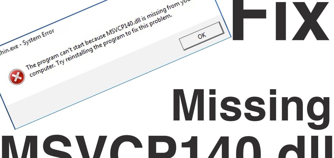 Sửa lỗi thiếu file MSVCP140.dll, tải file MSVCP140.dll cho Win 10, 7, 8