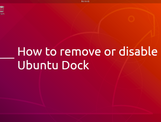 Hướng dẫn tắt hoặc gỡ bỏ Ubuntu dock để cài đặt các thanh dock khác