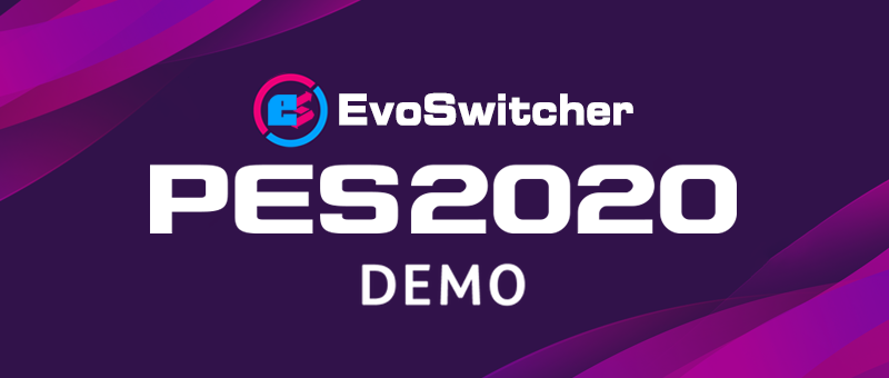 PES 2020 Evo Switcher Demo – Evo Switcher cho PES 2020