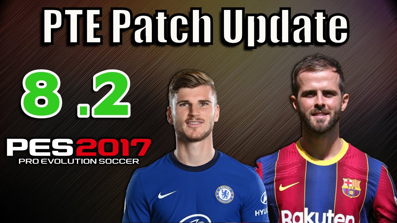 Download PTE Patch 2017 8.2 – Patch PES 2017 update 2020/2021