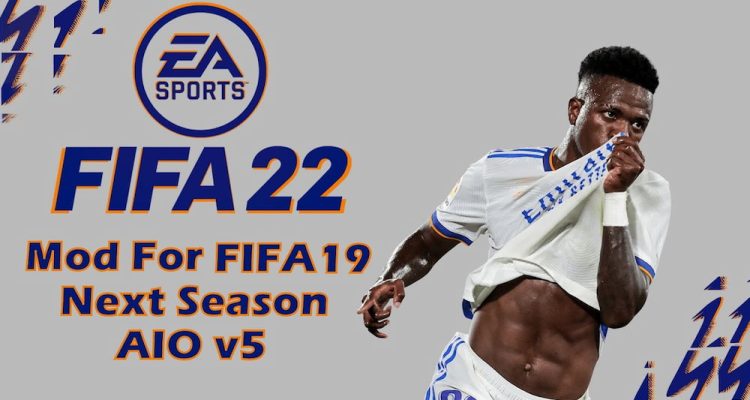 FIFA 22 Mod For FIFA 19 Next Season AIO v5 - Cập nhật FIFA 19 mới nhất 2022