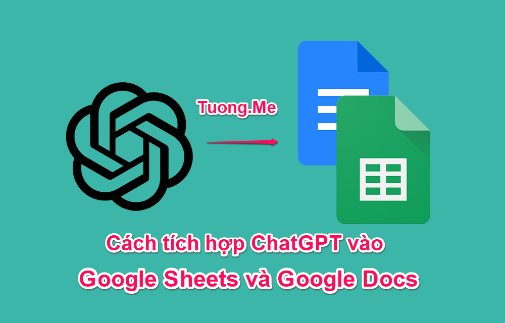 Cách tích hợp ChatGPT vào Google Sheets, Google Docs