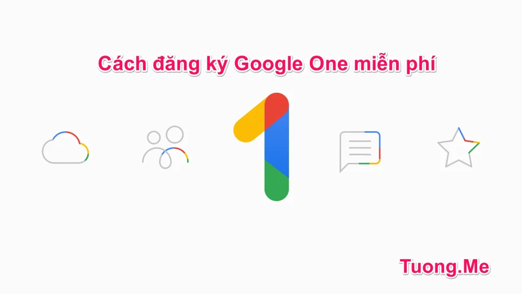 Cách đăng ký Google One 100Gb miễn phí