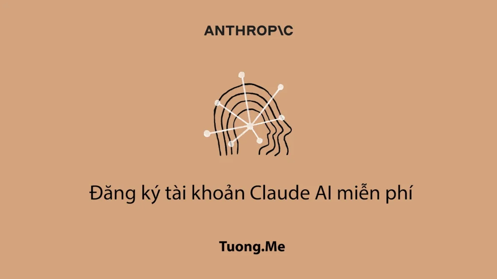 Hướng dẫn đăng ký và sử dụng Claude AI miễn phí mới nhất