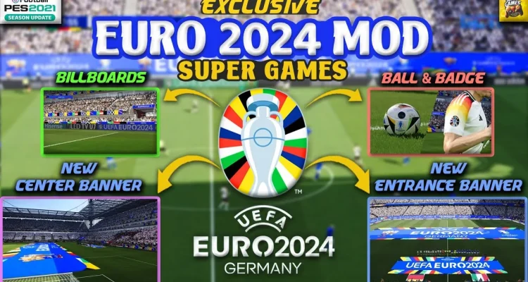 EURO 2024 Super Games Mod cho PES 2021 và Football Life 2024
