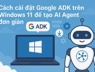 Cách cài đặt Google ADK trên Windows 11 để tạo AI Agent đơn giản