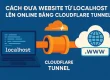 Cách Đưa Website Từ Localhost Lên Online Bằng Cloudflare Tunnel (Miễn Phí & An Toàn)