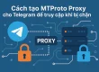 Cách tạo MTProto Proxy cho Telegram để truy cập khi bị chặn