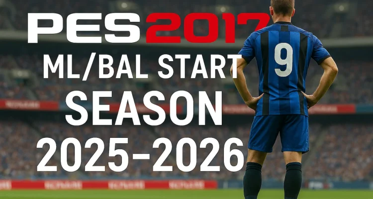 PES 2017 - ML/BAL Start Season 2025-2026