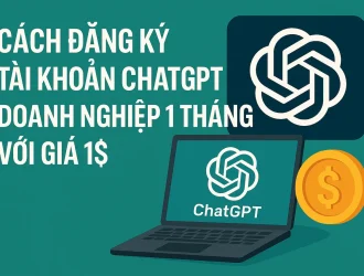 Cách đăng ký tài khoản ChatGPT doanh nghiệp 1 tháng với giá 1$