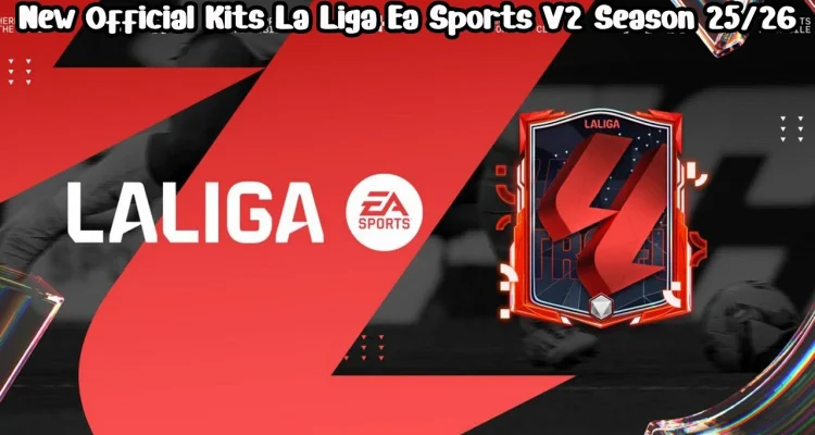 Official Kits LaLiga EA Sports 2025/2026 cho PES 2021 & FL25