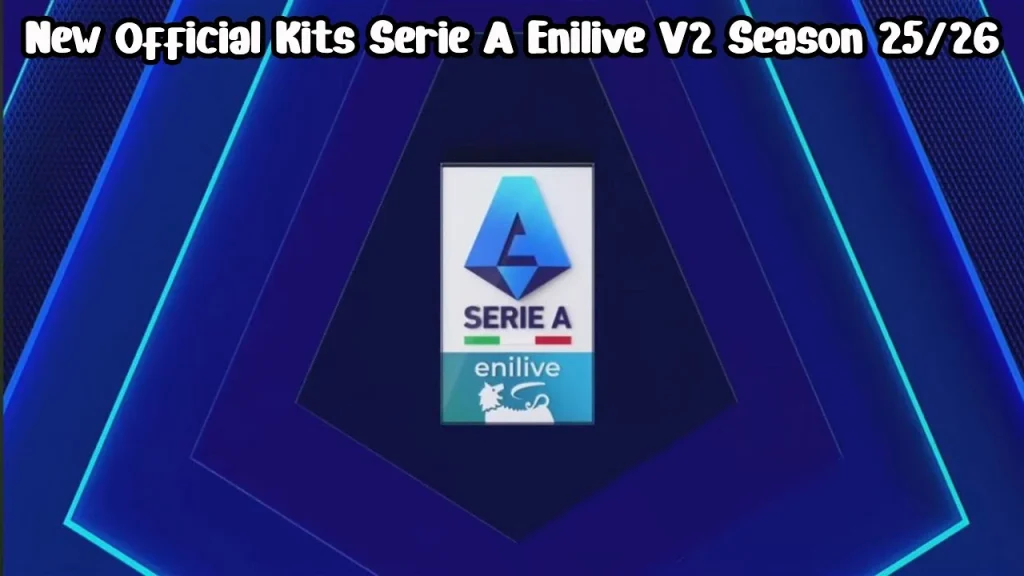 Official Kits Serie A Enilive 2025/2026 for PES 2021 & FL25
