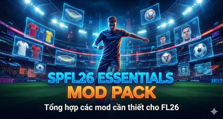 SPFL26 Essentials Mod Pack - Tổng hợp các mod cần thiết cho FL26